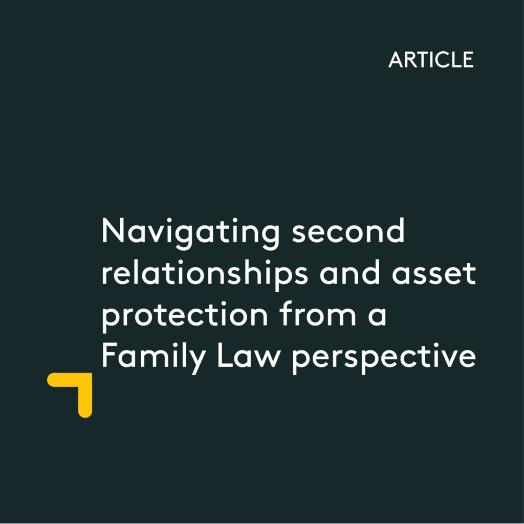 Navigating Second Relationships and Asset Protection from a Family Law Perspective