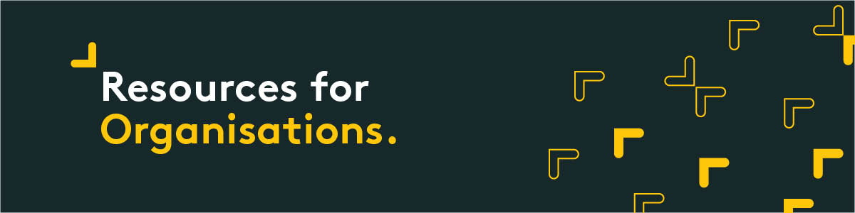 Resources for Organisations.
