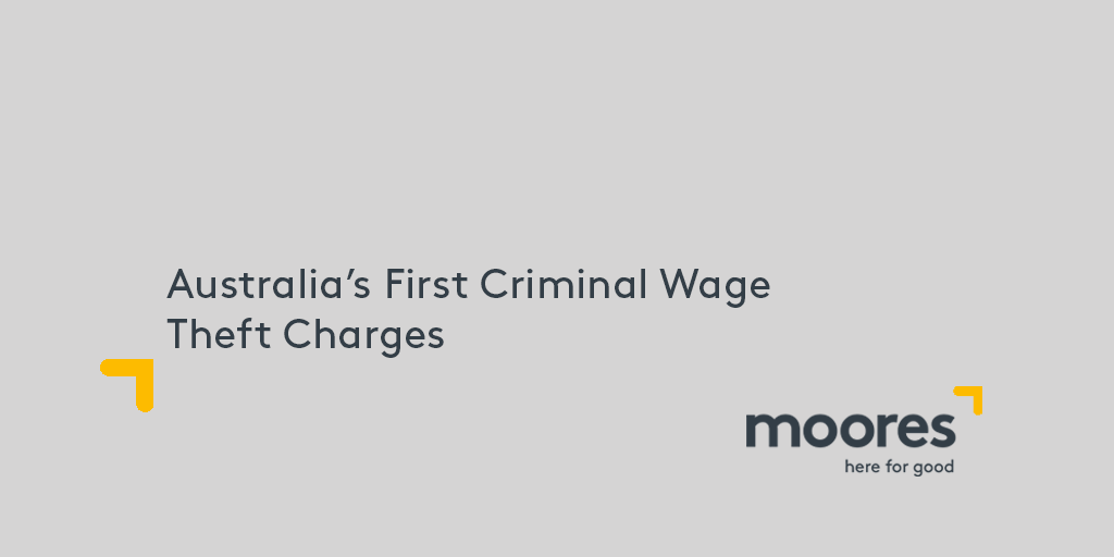 Australia’s First Criminal Wage Theft Charges | Moores